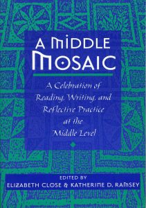 Middle Mosaic: A Celebration of Reading, Writing, and Reflective Practice at the Middle Level (2000) - cover